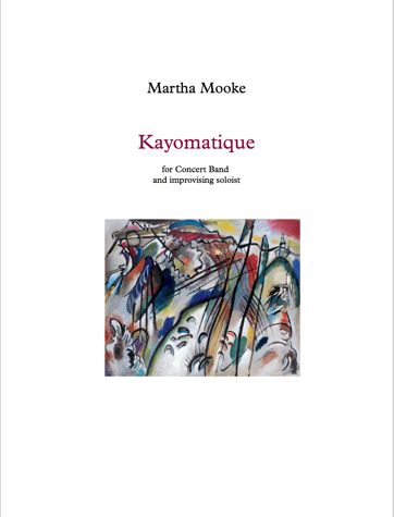 Kayomatique by Martha Mooke, for Concert Band and improvising soloist